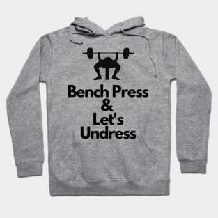 Bench Press and Let's undress Hoodie